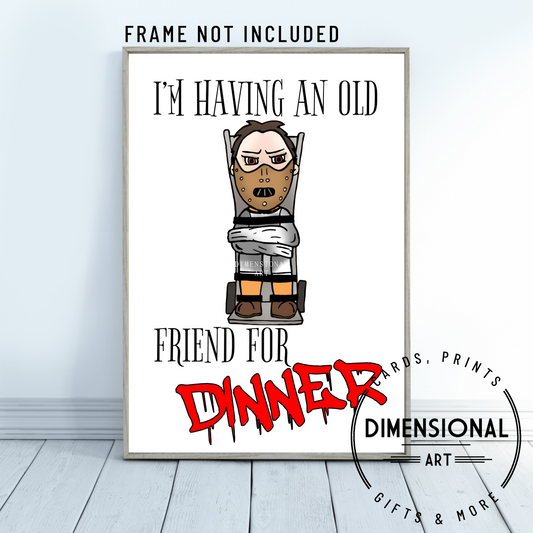 I'm having an old friend for dinner - Hannibal Lecter - A4 Print - UNFRAMED