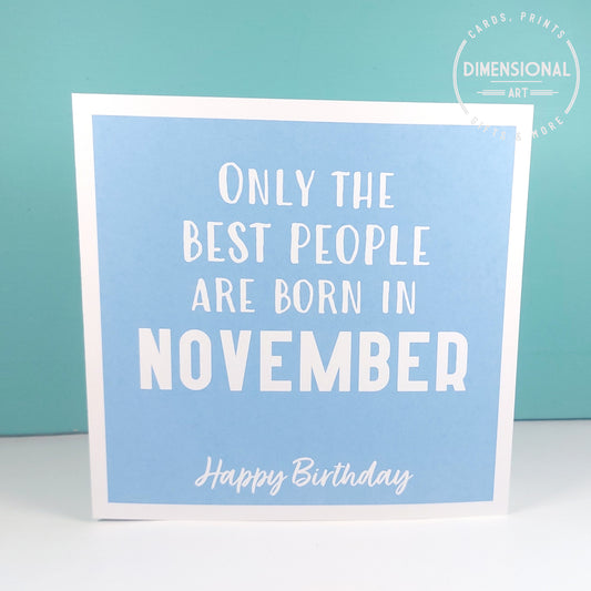 Best people are born in NOVEMBER - Birthday Card