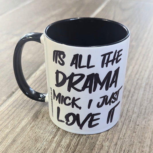 It's all the drama mick (Gavin and Stacey quote) Mug